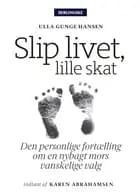 Slip livet, lille skat af Ulla Gunge Hansen