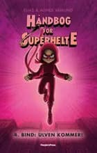 Håndbog for superhelte 4: Ulven kommer af Elias Våhlund og Agnes Våhlund