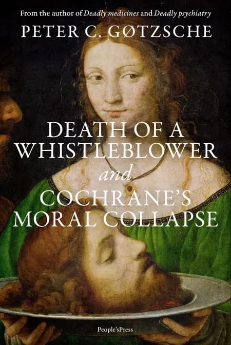 Death of a whistleblower and Cochrane’s moral collapse af Peter C. Gøtzsche