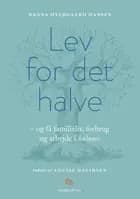 Lev for det halve af Nanna Hyldgaard Hansen