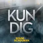 Kun dig af Ninni Schulman