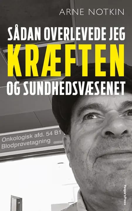 Sådan overlevede jeg kræften - og sundhedsvæsenet af Arne Notkin