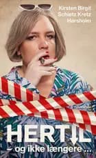 Hertil og ikke længere af Kirsten Birgit Schiøtz Kretz Hørsholm