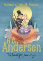 H.C. Andersen - Udvalgte eventyr - Børnebog af H. C. Andersen