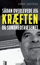 Sådan overlevede jeg kræften - og sundhedsvæsenet