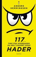117 ting fra hverdagen du HELT sikkert også hader af Anders Hemmingsen og Thomas Jensen