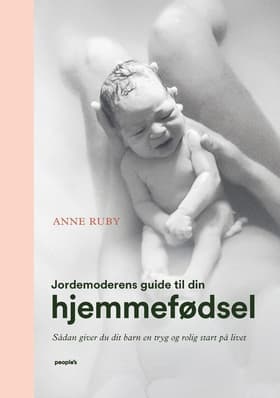 Jordemoderens guide til din hjemmefødsel af Anne Ruby