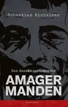 Den danske seriemorder af Sebastian Richelsen og Dennis Drejer