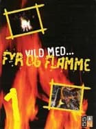 Vild med fyr og flamme