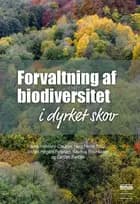 Forvaltning af biodiversitet i dyrket skov af Jacob Heilmann-Clausen, Hans Henrik Bruun og Anders Højgård Petersen
