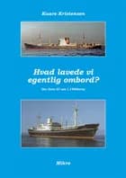 Hvad lavede vi egentlig ombord? af Kaare Kristensen