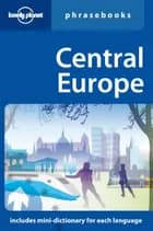 Central Europe Phrasebook af Lonely Planet