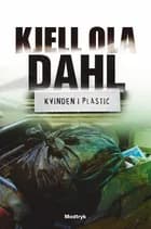 Kvinden i plastic af Kjell Ola Dahl