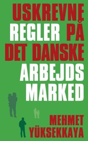 Uskrevne regler på det danske arbejdsmarked af Mehmet Yüksekkaya