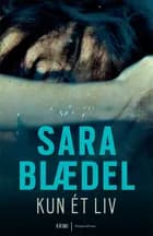Kun ét liv af Sara Blædel