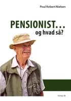Pensionist - og hvad så? af Poul Robert Nielsen