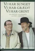 Vi har sunget, vi har grædt, vi har grint