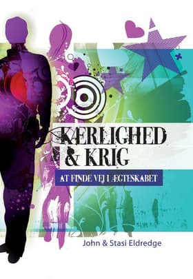 Kærlighed & krig - at finde vej i ægteskabet af John Eldredge