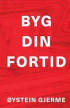 Byg din fortid