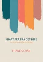 Kraft fra det høje af Francis Chan