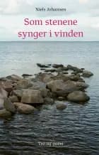Som stenene synger i vinden af Niels Johansen