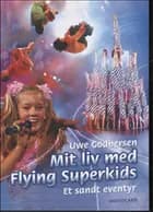 Mit liv med Flying Superkids af Uwe Godbersen