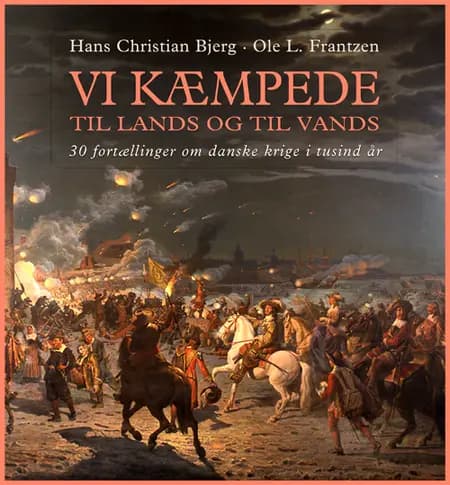 Vi kæmpede til lands og til vands af Hans Christian Bjerg