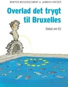 Overlad det trygt til Bruxelles af Morten Messerschmidt og Jannich Kofoed