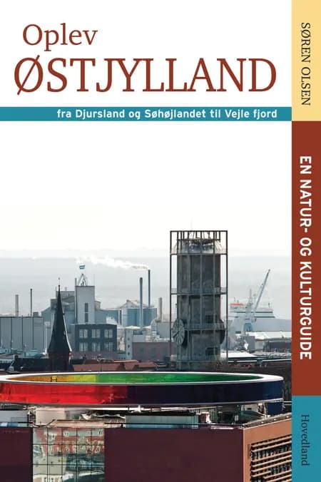Oplev Østjylland - fra Djursland og Søhøjlandet til Vejle Fjord af Søren Olesen