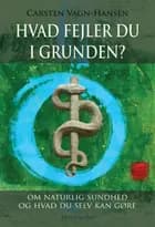 Hvad fejler du i grunden? af Carsten Vagn-Hansen