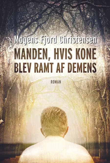 Manden, hvis kone blev ramt af demens af Mogens Fjord Christensen