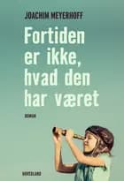 Fortiden er ikke hvad den har været