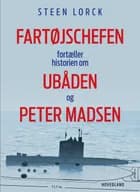 Fartøjschefen fortæller historien om ubåden og Peter Madsen af Steen Lorck