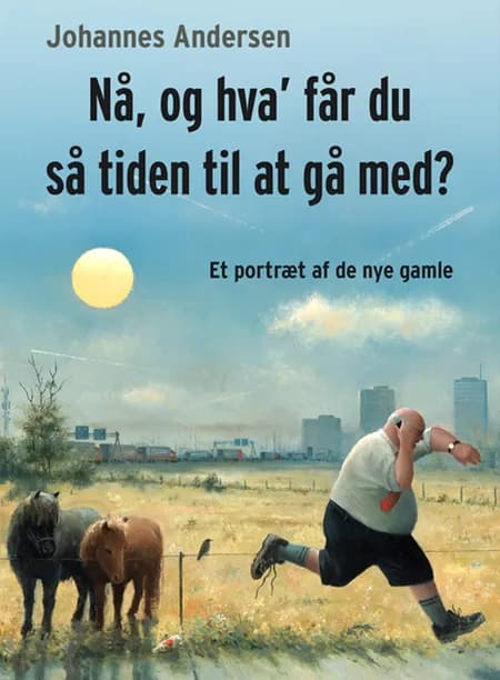 Nå, og hva' får du så tiden til at gå med? af Johannes Andersen