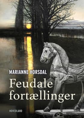 Feudale fortællinger af Marianne Horsdal