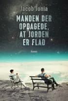 Manden, der opdagede at jorden er flad af Jacob Jonia