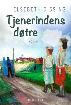 Tjenerindens døtre af Elsebeth Dissing
