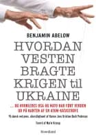 Hvordan Vesten bragte krigen til Ukraine
