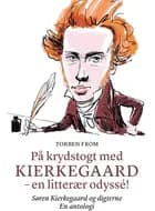 På krydstogt med Kierkegaard - en litterær odyssé! af Torben From