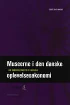 Museerne i den danske oplevelsesøkonomi af Dorte Skot-Hansen