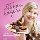 Ebbas bageri af Åsa Swanberg og Ebba Swanberg
