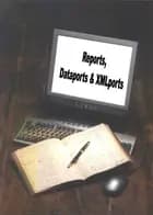 Reports, dataports & XMLports