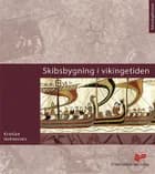 Skibsbygning i vikingetiden af Kristian Helmersen