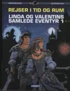 Linda og Valentins samlede eventyr 1: Rejser i tid og rum af Pierre Christin og Jean-Claude Mézières