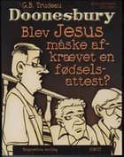 Blev Jesus måske afkrævet en fødselsattest? af Garry Trudeau