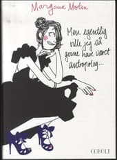 Men egentlig ville jeg så gerne have været antropolog af Margaux Motin