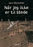 Når jeg ikke er til stede af Lars Horneman