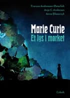 Marie Curie - Et lys i mørket af Frances Andreasen Østerfelt og Anja C. Andersen