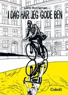 I dag har jeg gode ben af Lars Horneman