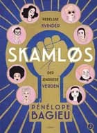Skamløs 2 - rebelske kvinder der ændrede verden af Pénélope Bagieu